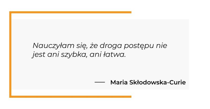 cytat motywacyjny - Maria Skłodowska-Curie