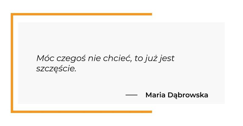 cytat motywacyjny - Maria Dąbrowska